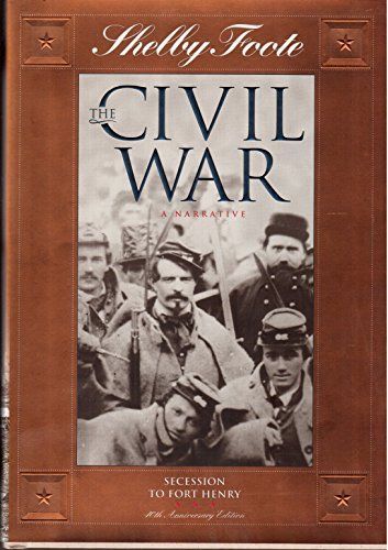 Secession to Fort Henry (Shelby Foote, the Civil War, a Narrative)