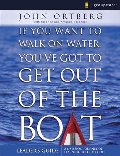 If You Want to Walk on Water, You've Got to Get Out of the Boat