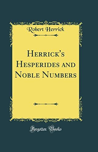 Herrick's Hesperides and Noble Numbers (Classic Reprint)
