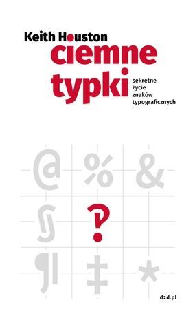 Ciemne typki. Sekretne życie znaków typograficznych