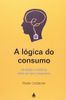 A lógica do consumo