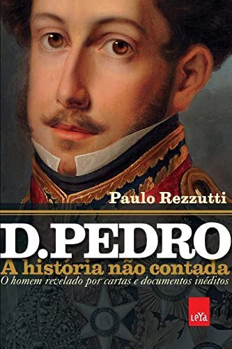 D. Pedro. A História não Contada