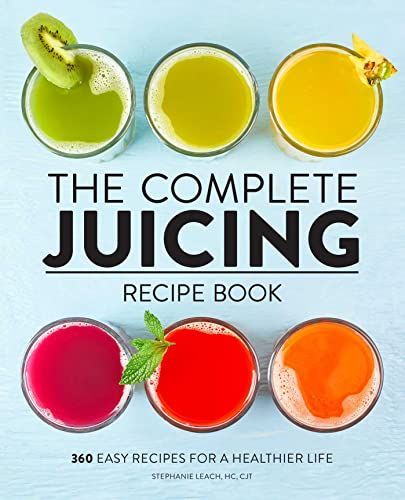 The Complete Juicing Recipe Book