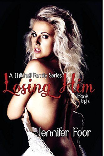 Losing Him (Book 8 Mitchell Family)