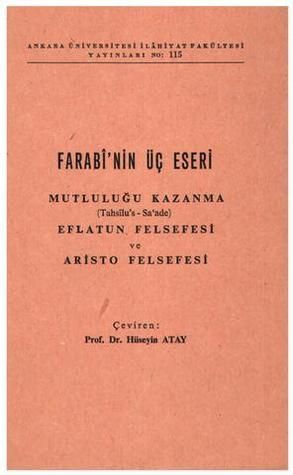 Farabi'nin Üç Eseri - Mutluluğu Kazanma, Eflatun Felsefesi, Aristo Felsefesi