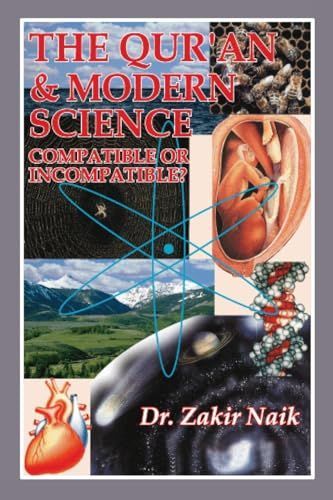 The Quran and Modern Science Compatible Or Incompatible