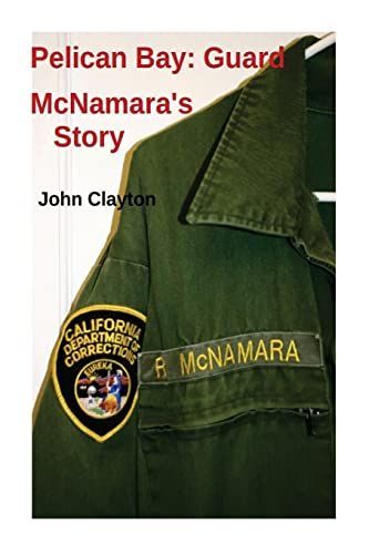 Pelican Bay: Guard Mcnamara's Story