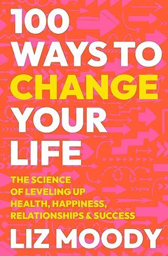 100 Ways to Change Your Life
