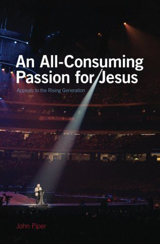 An All-Consuming Passion for Jesus