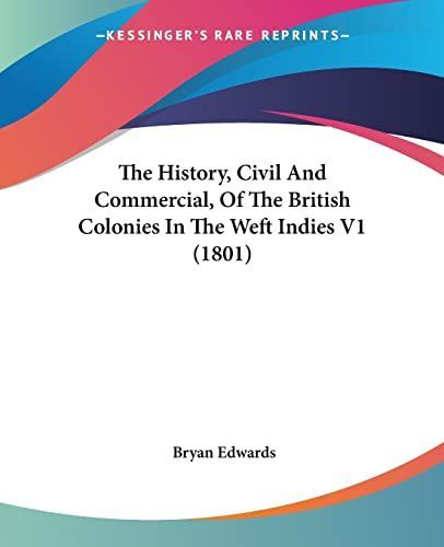 The History, Civil and Commercial, of the British Colonies in the Weft Indies V1 (1801)