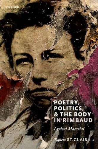 Poetry, Politics, and the Body in Rimbaud