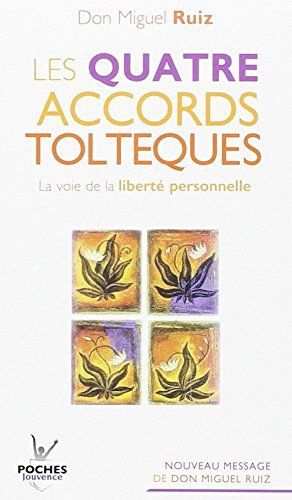 Les quatre accords toltèques : La voie de la liberté personnelle The Four Agreements