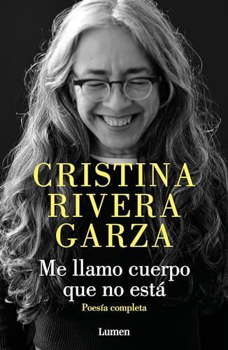 Me Llamo Cuerpo Que No Está / My Name Is a Body That Is Not / Collected Poems
