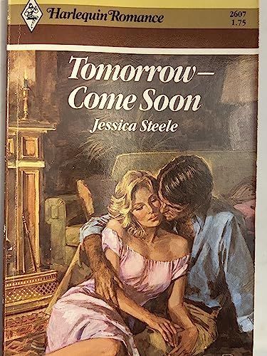 Tomorrow -- Come Soon (Harlequin Romance)