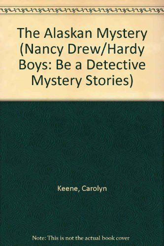 ALASKAN MYST ND P (Nancy Drew/Hardy Boys: Be a Detective Mystery Stories)