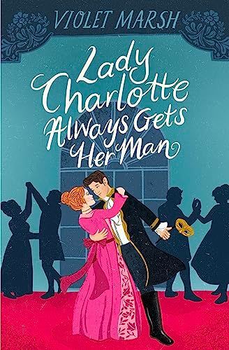 Lady Charlotte Always Gets Her Man