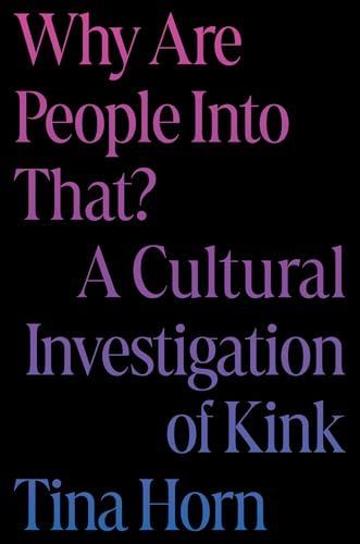 Why Are People into That?