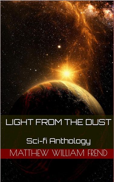 Light From The Dust - Sci-fi Anthology