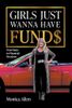 Girls Just Wanna Have Fund$