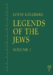 The Legends of the Jews — Volume 1