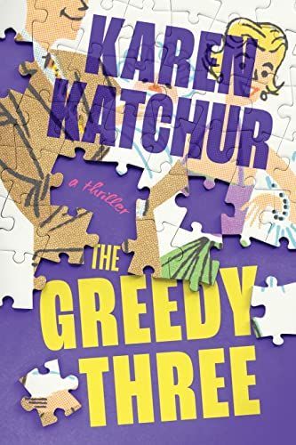 The Greedy Three: A Thriller