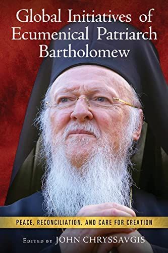 Global Initiatives of Ecumenical Patriarch Bartholomew