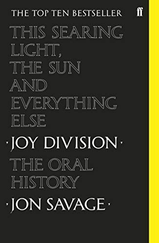 This Searing Light, the Sun and Everything Else : Joy Division