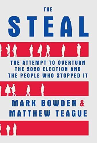 The Steal; The attempt to overturn the 2020 election and the people who stopped it.