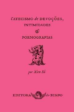 Catecismo de Devoções - Intimidades & Pornografias