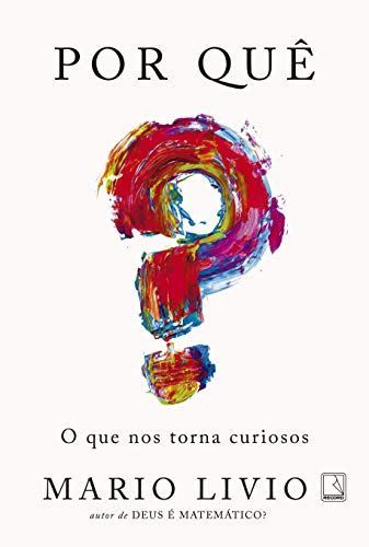 Por quê? O que nos torna curiosos