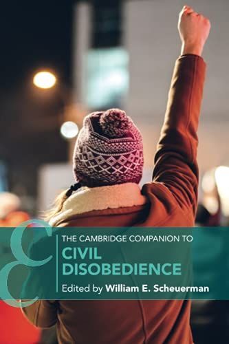 Cambridge Companion to Civil Disobedience