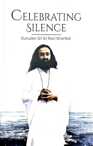 Celebrating Silence [Paperback] [Jan 01, 2008] H. H. Sri Sri Ravi Shankar