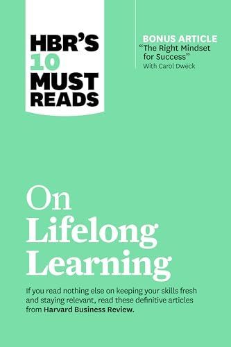 HBR's 10 Must Reads on Lifelong Learning (with Bonus Article the Right Mindset for Success with Carol Dweck)