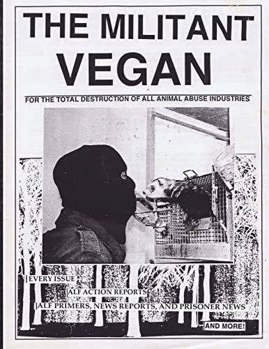 Militant Vegan : The Book - Complete Collection, 1993-1995: (Animal Liberation Zine Collection)