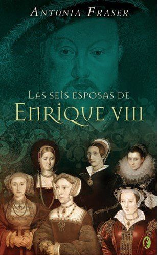 Las Seis Esposas De Enrique VIII/ the Wives of Henry VIII
