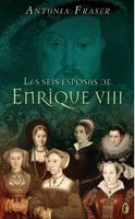 Las Seis Esposas De Enrique VIII/ the Wives of Henry VIII