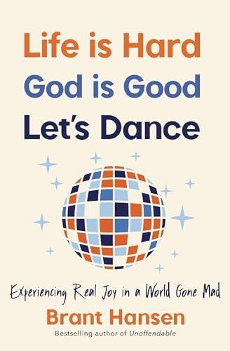 Life Is Hard. God Is Good. Let's Dance