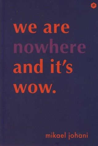 We are Nowhere and It's Wow