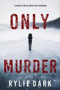 Only Murder (A Sadie Price FBI Suspense Thriller—Book 1)