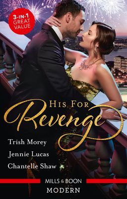 His For Revenge/His Mistress for a Million/Baby of His Revenge/Proud Greek, Ruthless Revenge