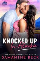 Knocked up in Alaska
