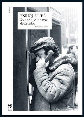 Sólo sé que seremos destruidos$bantología poética