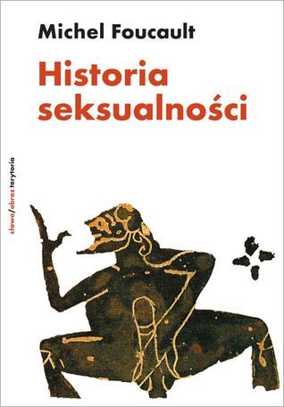 Historia seksualności: Wola wiedzy ; 2, Użytek z przyjemności ; 3, Troska o siebie