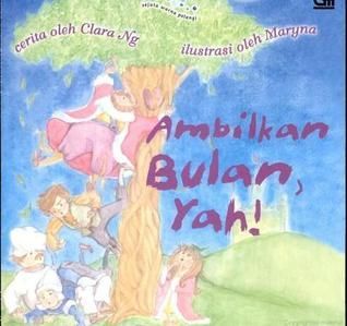 Ambilkan bulan, yah!