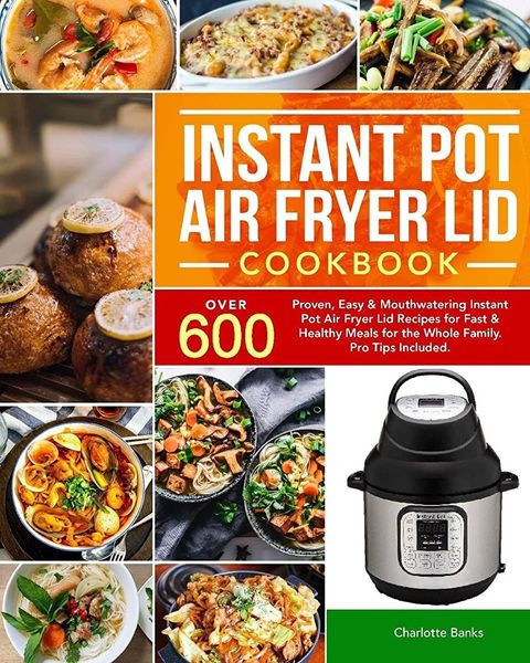 Instant Pot Air Fryer Lid Cookbook