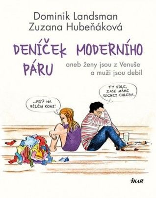 Deníček moderního páru, aneb, Ženy jsou z Venuše a muži jsou debil