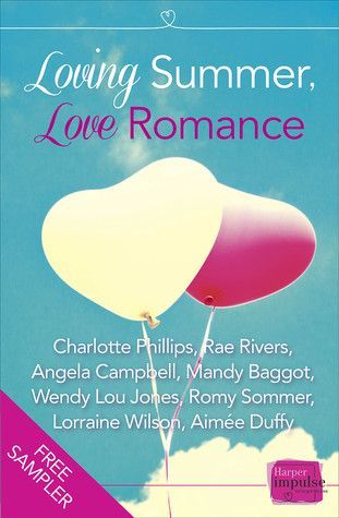 Loving Summer, Love Romance: HarperImpulse Romance FREE SAMPLER