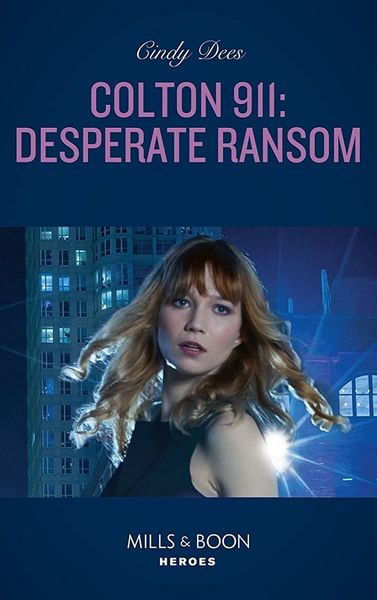 Colton 911: Desperate Ransom (Mills & Boon Heroes) (Colton 911: Chicago, Book 10)