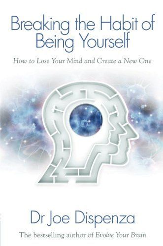 Breaking the Habit of Being Yourself