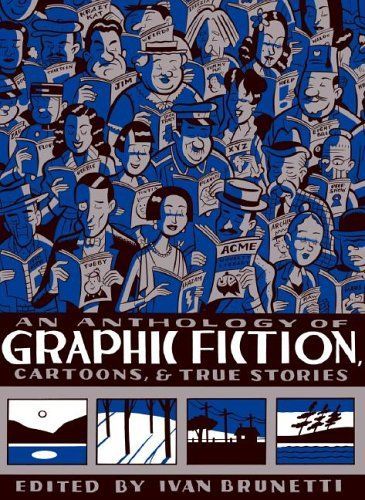 An Anthology of Graphic Fiction, Cartoons, & True Stories